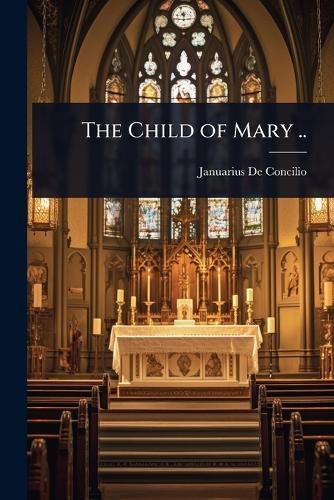 The Child of Mary ..