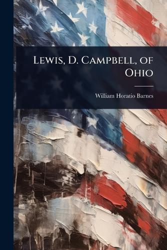 Lewis, D. Campbell, of Ohio