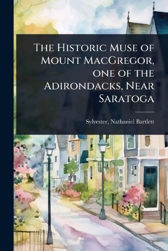 The Historic Muse of Mount MacGregor, one of the Adirondacks, Near Saratoga