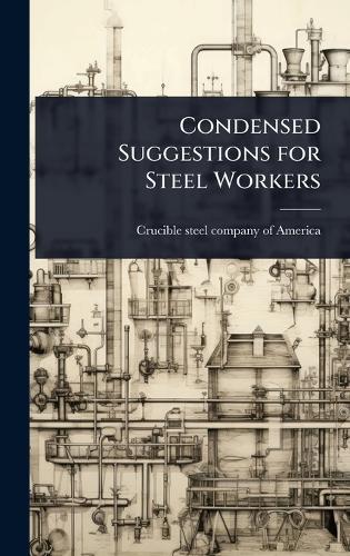 Condensed Suggestions for Steel Workers