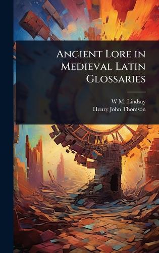 Ancient Lore in Medieval Latin Glossaries