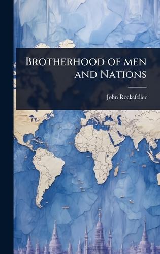 Brotherhood of men and Nations