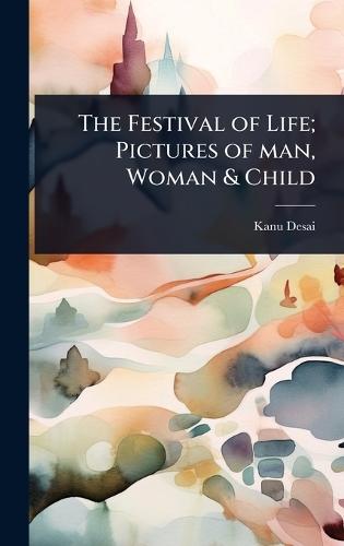 The Festival of Life; Pictures of man, Woman & Child