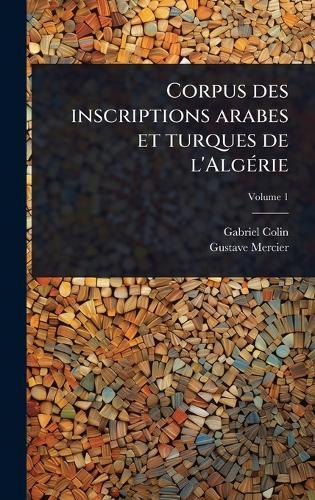 Corpus des inscriptions arabes et turques de l'AlgÃ(c)rie