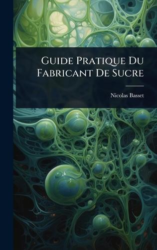 Guide Pratique Du Fabricant De Sucre