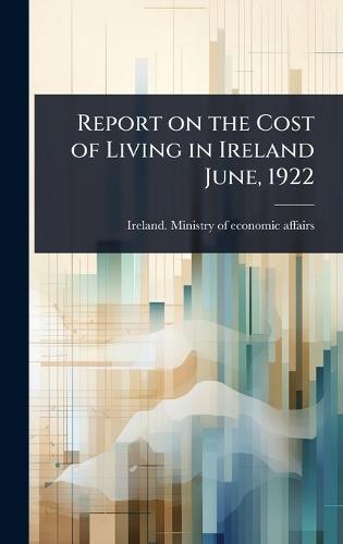 Report on the Cost of Living in Ireland June, 1922