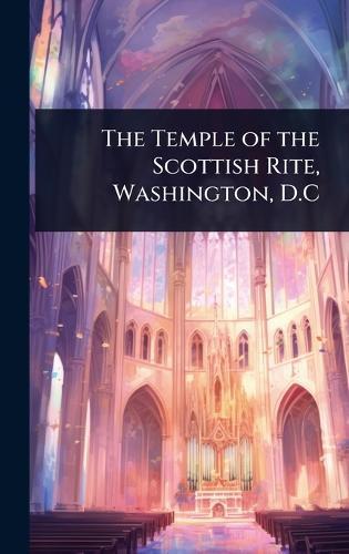 The Temple of the Scottish Rite, Washington, D.C