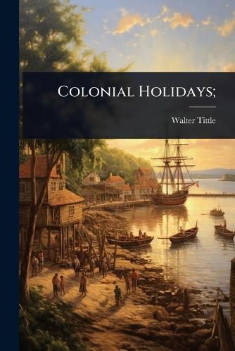Colonial Holidays;