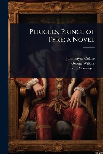 Pericles, Prince of Tyre; a Novel