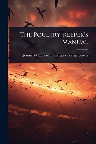 The Poultry-keeper's Manual