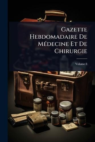 Gazette Hebdomadaire De MÃ(c)decine Et De Chirurgie