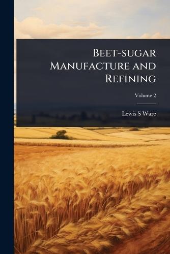 Beet-sugar Manufacture and Refining