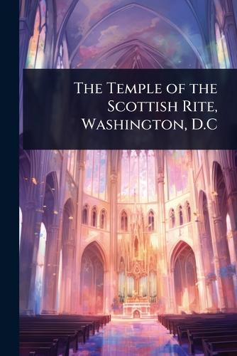 The Temple of the Scottish Rite, Washington, D.C