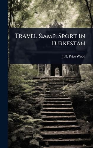 Travel & Sport in Turkestan