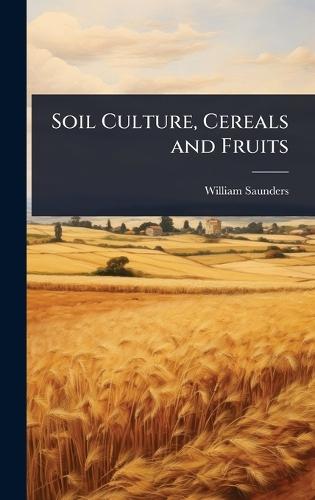 Soil Culture, Cereals and Fruits