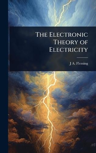 The Electronic Theory of Electricity