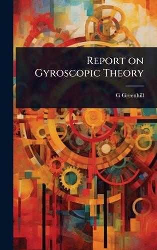 Report on Gyroscopic Theory