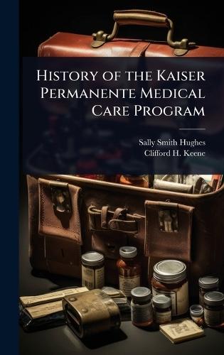 History of the Kaiser Permanente Medical Care Program