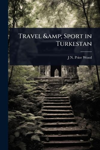 Travel & Sport in Turkestan