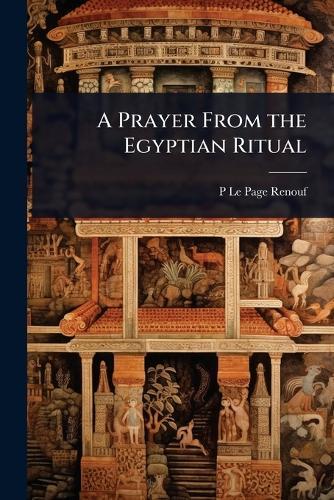 A Prayer From the Egyptian Ritual