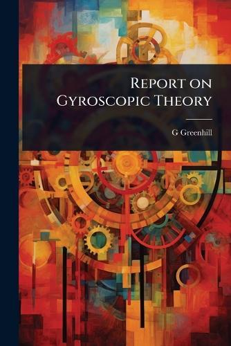 Report on Gyroscopic Theory