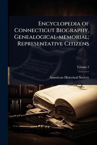 Encyclopedia of Connecticut Biography, Genealogical-memorial; Representative Citizens