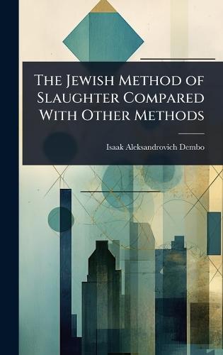 The Jewish Method of Slaughter Compared With Other Methods