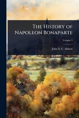The History of Napoleon Bonaparte