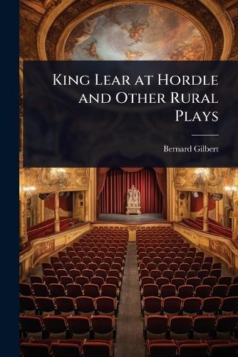 King Lear at Hordle and Other Rural Plays