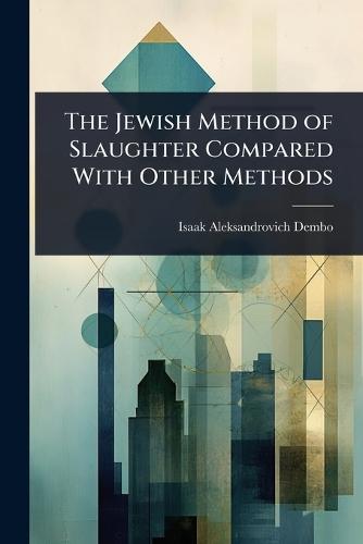 The Jewish Method of Slaughter Compared With Other Methods