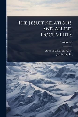 The Jesuit Relations and Allied Documents