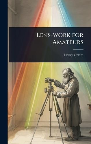 Lens-work for Amateurs