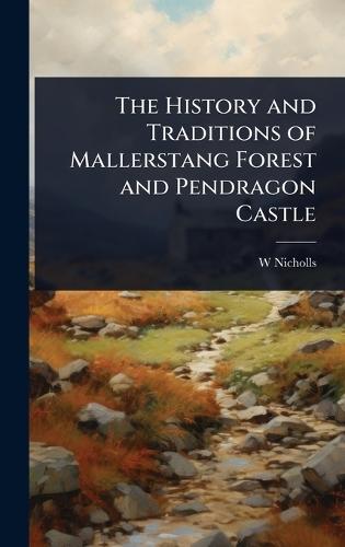 The History and Traditions of Mallerstang Forest and Pendragon Castle
