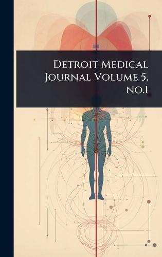 Detroit Medical Journal Volume 5, no.1