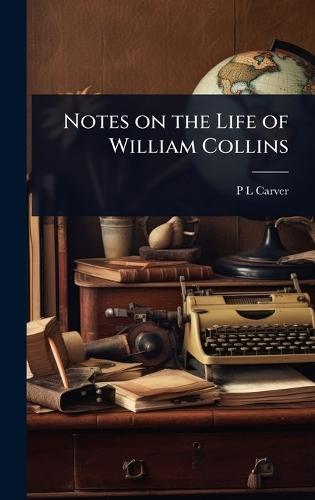 Notes on the Life of William Collins