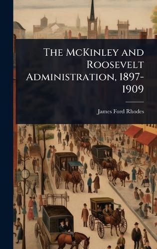 The McKinley and Roosevelt Administration, 1897-1909