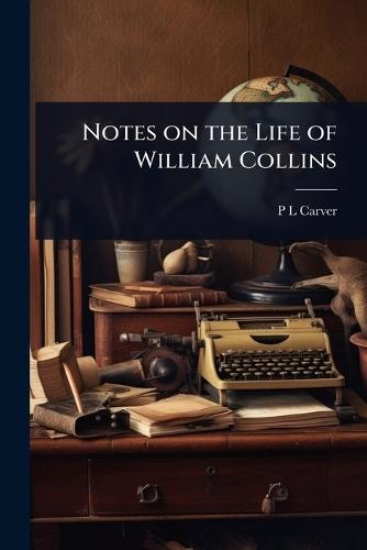 Notes on the Life of William Collins