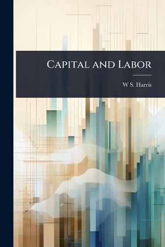 Capital and Labor