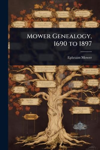 Mower Genealogy, 1690 to 1897