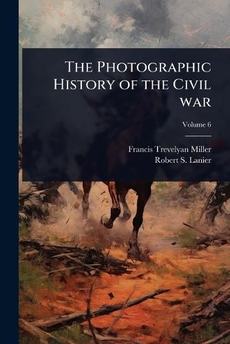 The Photographic History of the Civil war