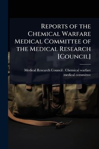 Reports of the Chemical Warfare Medical Committee of the Medical Research [Council]