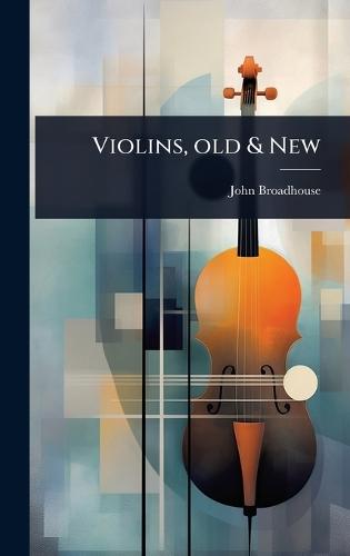 Violins, old & New