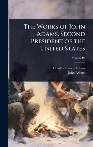 The Works of John Adams, Second President of the United States