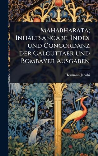 Mahabharata; Inhaltsangabe, Index und Concordanz der Calcuttaer und Bombayer Ausgaben