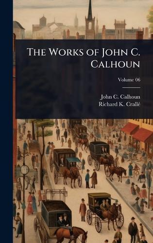 The Works of John C. Calhoun