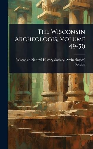 The Wisconsin Archeologis, Volume 49-50
