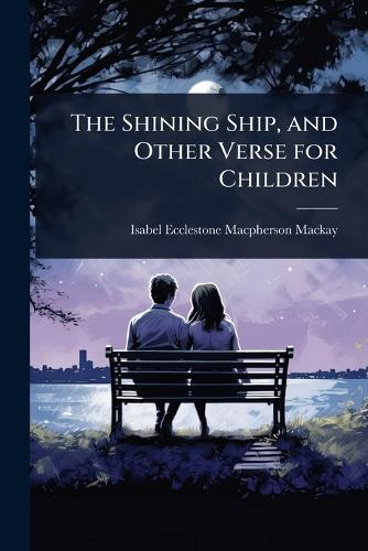 The Shining Ship, and Other Verse for Children