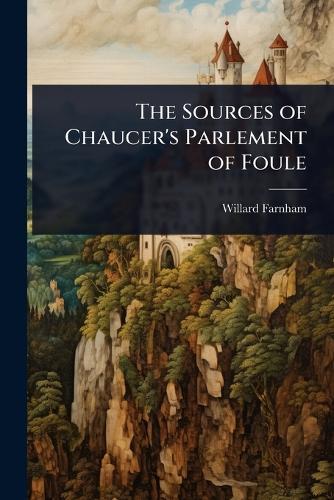 The Sources of Chaucer's Parlement of Foule