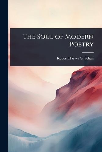 The Soul of Modern Poetry