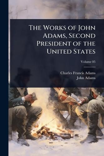 The Works of John Adams, Second President of the United States